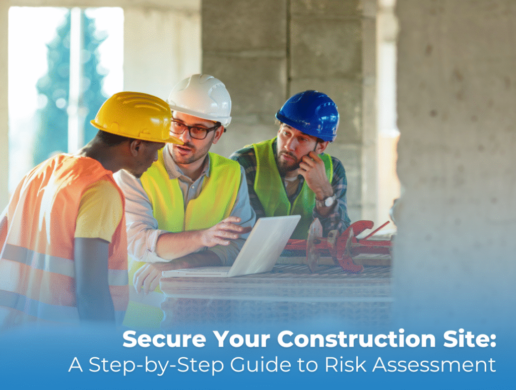 How to Conduct a Construction Site Security Risk Assessment: A Step-by-Step Guide